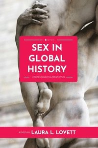 bokomslag Sex in Global HIstory: Modern Sources and Perspectives