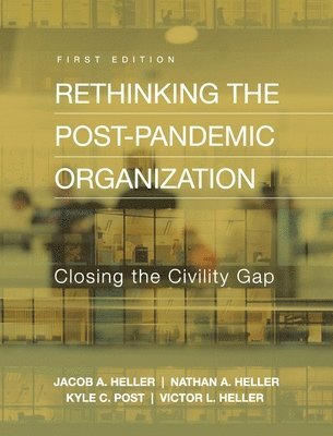 Victor L Heller, Nathan A Heller, Jacob A Heller, Victor L. Heller, Nathan A. Heller, Jacob A. Heller - Rethinking the Post-Pandemic Organization, Inbunden