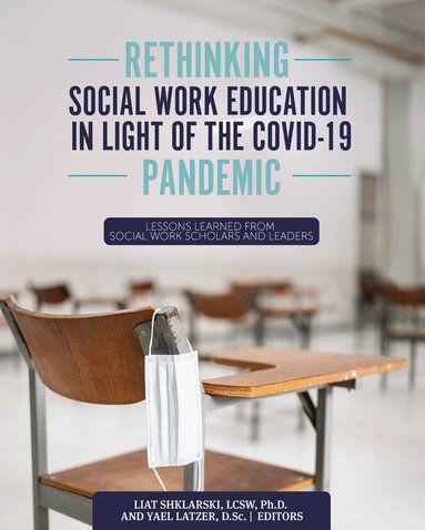 Liat Shklarski, Yael Latzer, Liat Shklarski, Yael Latzer - Rethinking Social Work Education in Light of the COVID-19 Pandemic, Häftad