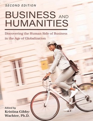 Kristina Gibby-Wachter - Business and Humanities: Discovering the Human Side of Business in the Age of Globalization, Häftad