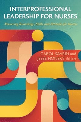 Carol Savin, Jesse Honsky, Carol Savrin - Interprofessional Leadership for Nurses, Häftad