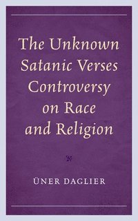 bokomslag Unknown Satanic Verses Controversy on Race and Religion