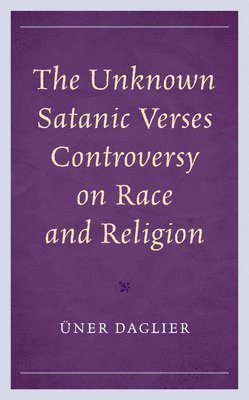 bokomslag Unknown Satanic Verses Controversy on Race and Religion