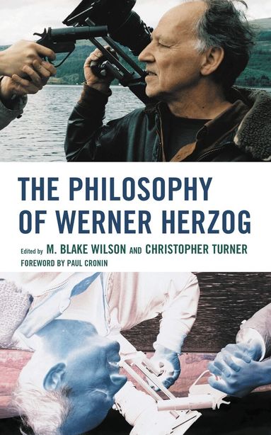 M. Blake Wilson, Christopher Turner - Philosophy of Werner Herzog, Inbunden