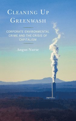 Angus Nurse - Cleaning Up Greenwash, Inbunden