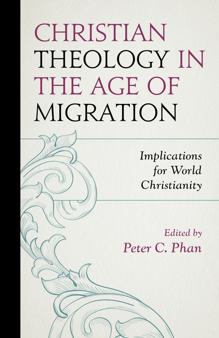 Peter C. Phan - Christian Theology in the Age of Migration, Häftad