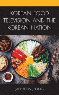 bokomslag Korean Food Television and the Korean Nation