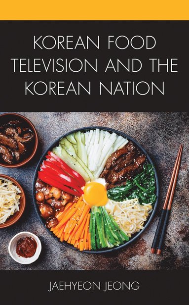 bokomslag Korean Food Television and the Korean Nation