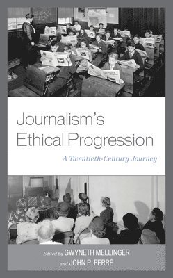 Gwyneth Mellinger, John P. Ferré, John P. Ferre John P. Ferre, John P Ferré, Erin K. John P. Ferré, Coyle - Journalism's Ethical Progression, Inbunden
