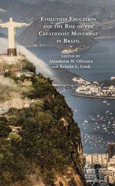 Kristin Cook, Alandeom W. Oliveira - Evolution Education and the Rise of the Creationist Movement in Brazil, Inbunden