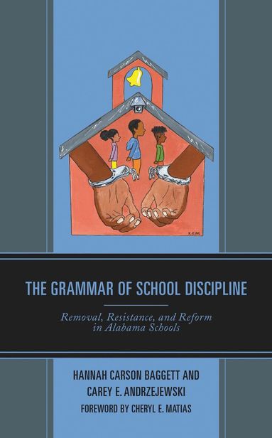Hannah Carson Baggett, Carey E. Andrzejewski - Grammar of School Discipline, Inbunden