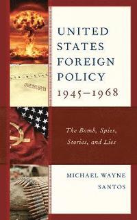 bokomslag United States Foreign Policy 1945-1968