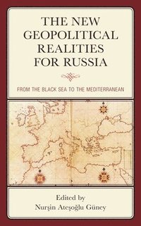 bokomslag The New Geopolitical Realities for Russia