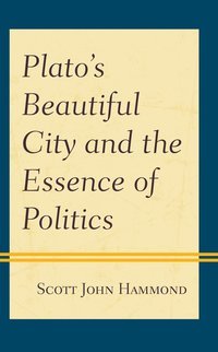 bokomslag Plato's Beautiful City and the Essence of Politics