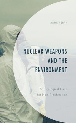 bokomslag Nuclear Weapons and the Environment