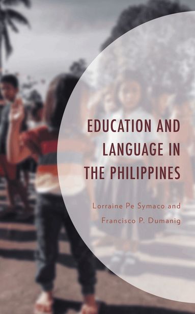 Lorraine Pe Symaco, Francisco P. Dumanig - Education and Language in the Philippines, Häftad