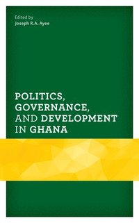 bokomslag Politics, Governance, and Development in Ghana