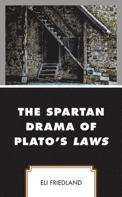 Spartan Drama of Plato’s Laws