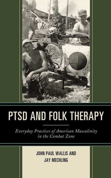 John Paul Wallis, Jay Mechling - PTSD and Folk Therapy, Inbunden