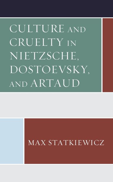 bokomslag Culture and Cruelty in Nietzsche, Dostoevsky, and Artaud