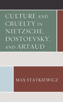 bokomslag Culture and Cruelty in Nietzsche, Dostoevsky, and Artaud