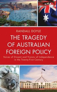 bokomslag The Tragedy of Australian Foreign Policy