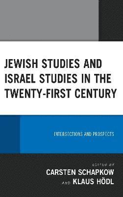 bokomslag Jewish Studies and Israel Studies in the Twenty-First Century