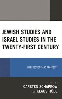 bokomslag Jewish Studies and Israel Studies in the Twenty-First Century