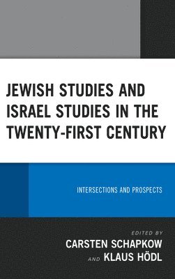 Jewish Studies and Israel Studies in the Twenty-First Century 1