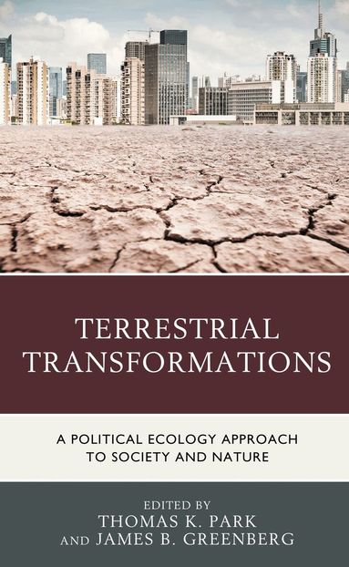 Thomas K. Park, James B. Greenberg - Terrestrial Transformations, Häftad
