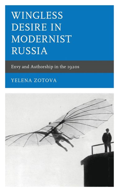 Yelena Zotova - Wingless Desire in Modernist Russia, Inbunden