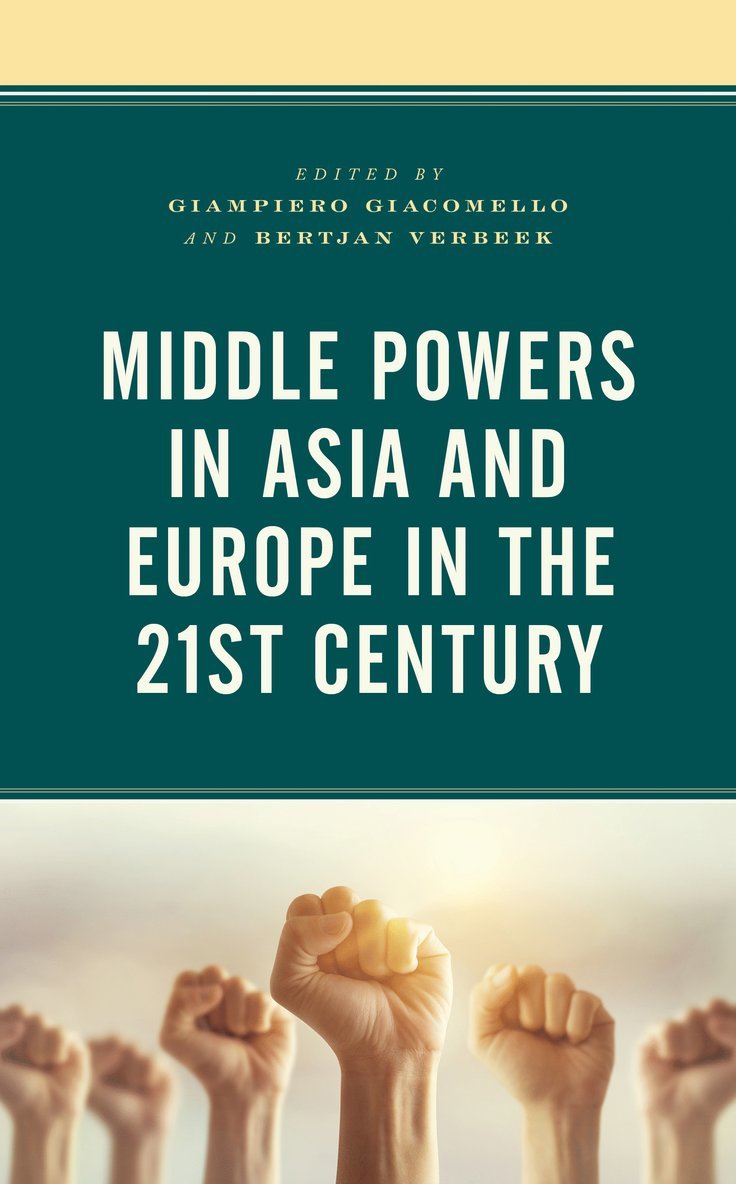 Giampiero Giacomello, Bertjan Verbeek - Middle Powers in Asia and Europe in the 21st Century, Häftad