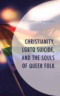 bokomslag Christianity, LGBTQ Suicide, and the Souls of Queer Folk