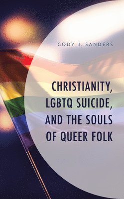 Christianity, LGBTQ Suicide, and the Souls of Queer Folk 1