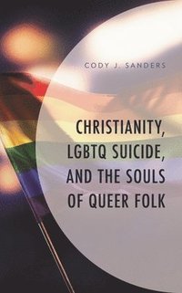 bokomslag Christianity, LGBTQ Suicide, and the Souls of Queer Folk