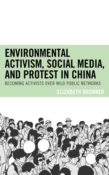 bokomslag Environmental Activism, Social Media, and Protest in China