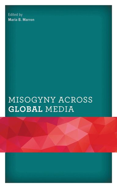 Maria B. Marron - Misogyny across Global Media, Häftad