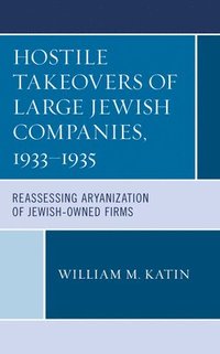 bokomslag Hostile Takeovers of Large Jewish Companies, 19331935