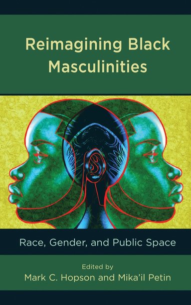 Mark C. Hopson, Mika'il Petin - Reimagining Black Masculinities, Inbunden