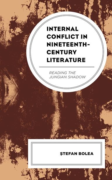 Stefan Bolea - Internal Conflict in Nineteenth-Century Literature, Inbunden