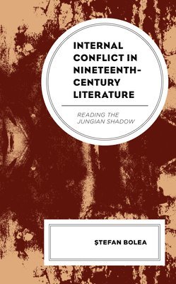 Stefan Bolea - Internal Conflict in Nineteenth-Century Literature, Inbunden