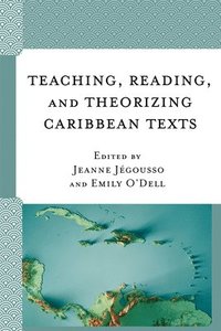 bokomslag Teaching, Reading, and Theorizing Caribbean Texts