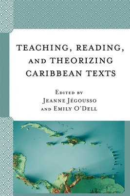 Teaching, Reading, and Theorizing Caribbean Texts 1