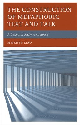 bokomslag The Construction of Metaphoric Text and Talk