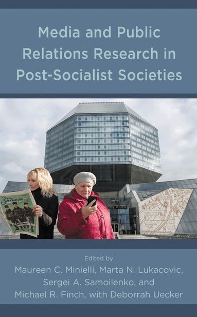 Maureen C. Minielli, Marta N. Lukacovic, Sergei A. Samoilenko, Michael R. Finch - Media and Public Relations Research in Post-Socialist Societies, Inbunden
