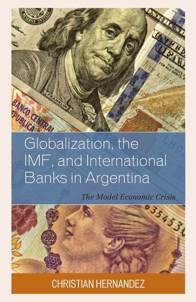 bokomslag Globalization, the IMF, and International Banks in Argentina