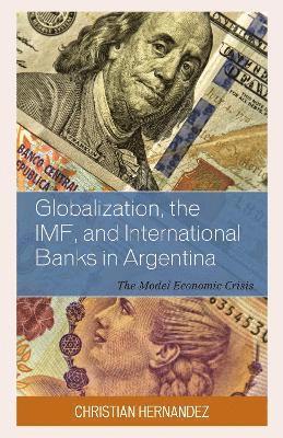 Globalization, the IMF, and International Banks in Argentina 1