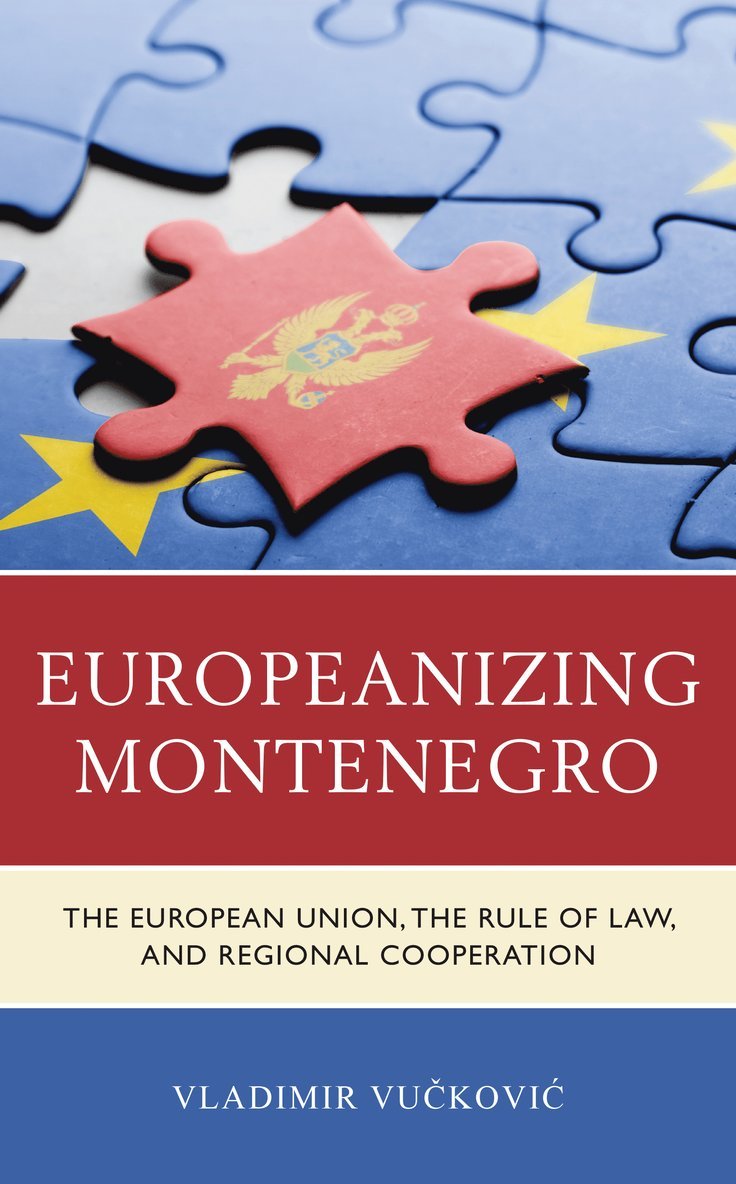 Vladimir Vuckovic - Europeanizing Montenegro, Inbunden