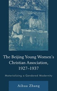 bokomslag The Beijing Young Womens Christian Association, 19271937
