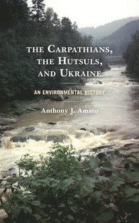 bokomslag The Carpathians, the Hutsuls, and Ukraine